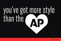 Image that says "You've got more style than the AP"